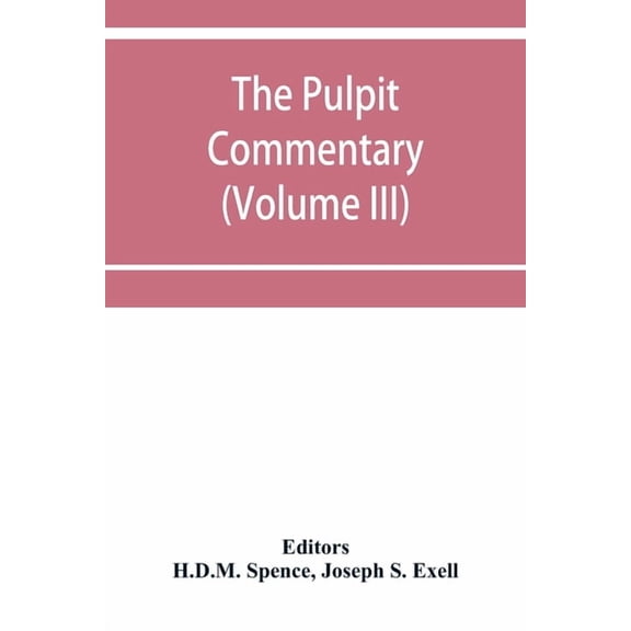 The pulpit commentary (Volume III), (Paperback)