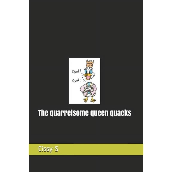 The quarrelsome queen quacks, (Paperback)