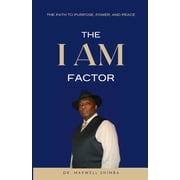 The "I AM" Factor The Path to Purpose, Power, and Peace, Paperback