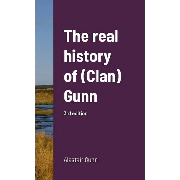 The real history of (Clan) Gunn, (Hardcover)
