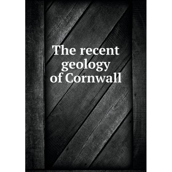 The recent geology of Cornwall (Paperback)