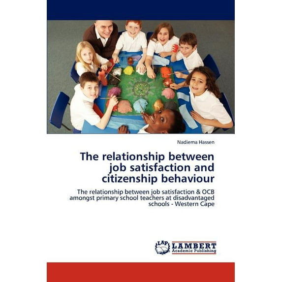 The relationship between job satisfaction and citizenship behaviour (Paperback)