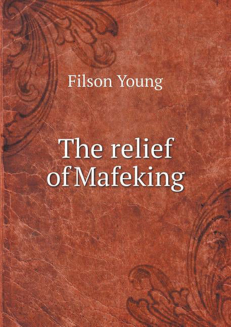 The relief of Mafeking (Paperback)