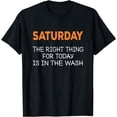 thumbnail image 1 of The right thing is in the wash, Saturday T-Shirt, 1 of 4