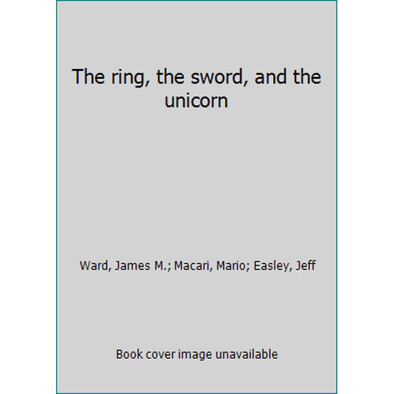 Pre-Owned The ring, the sword, and the unicorn (Paperback) 0880380594 9780880380591
