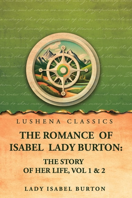 The romance of Isabel Lady Burton: The story of her life, Vol 1 & 2, (Paperback)