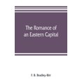 thumbnail image 1 of The romance of an eastern capital, (Paperback), 1 of 1
