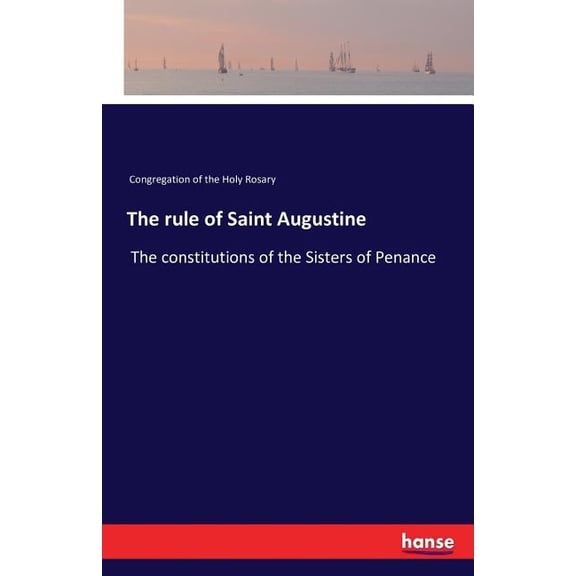 The rule of Saint Augustine: The constitutions of the Sisters of Penance, (Paperback)