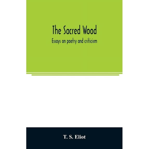 The sacred wood : essays on poetry and criticism (Paperback)