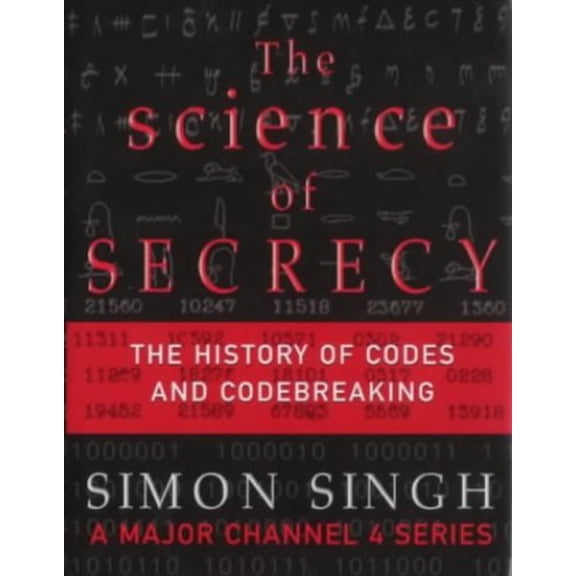 Pre-Owned The science of secrecy: The secret history of codes and codebreaking / [Simon Singh] (Hardcover) 1841154350 9781841154350