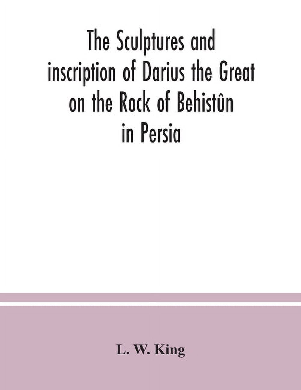 The sculptures and inscription of Darius the Great on the Rock of ...