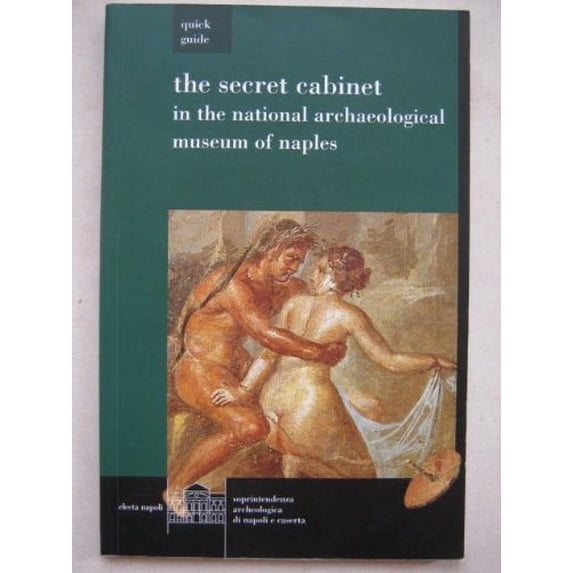 Pre-Owned The secret cabinet in the National archaeological museum of Naples: Quick guide (Paperback) 884358510X 9788843585106