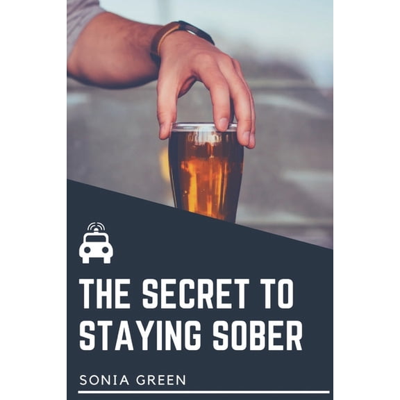 The secret to staying sober, (Paperback)
