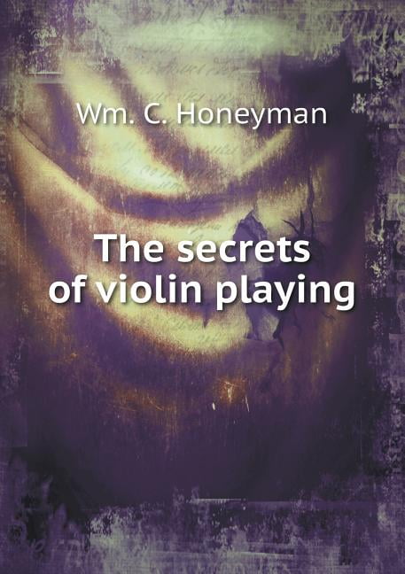 The secrets of violin playing (Paperback)