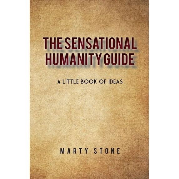 The sensational humanity guide: A little book of ideas, (Paperback)