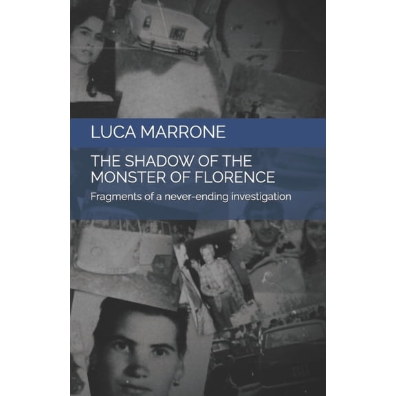 The shadow of the Monster of Florence: Fragments of a never-ending investigation, (Paperback)