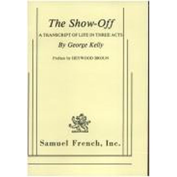 Pre-Owned The Show-Off: A Transcript of Life in Three Acts, 9780573615399, 057361539X, Paperback, Samuel French Theater Bookshop edition