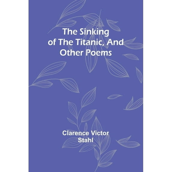 The sinking of the Titanic, and other poems (Paperback)