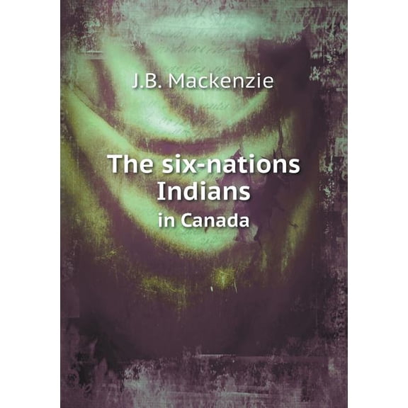 The six-nations Indians in Canada (Paperback)