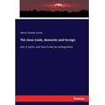 thumbnail image 1 of The slave trade, domestic and foreign: why it exists, and how it may be extinguished, (Paperback), 1 of 1