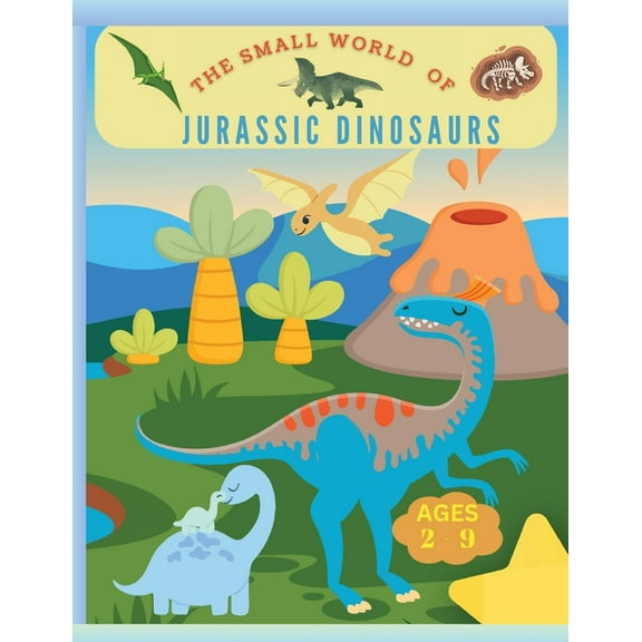 The small world of Jurassic Dinosaurs: Coloring book for kids from 2 years to 9, coloring little dinosaurs, (Paperback)