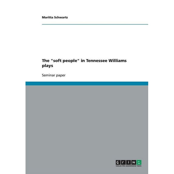 The soft people in Tennessee Williams plays (Paperback)