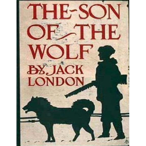 The son of the wolf by Jack London
