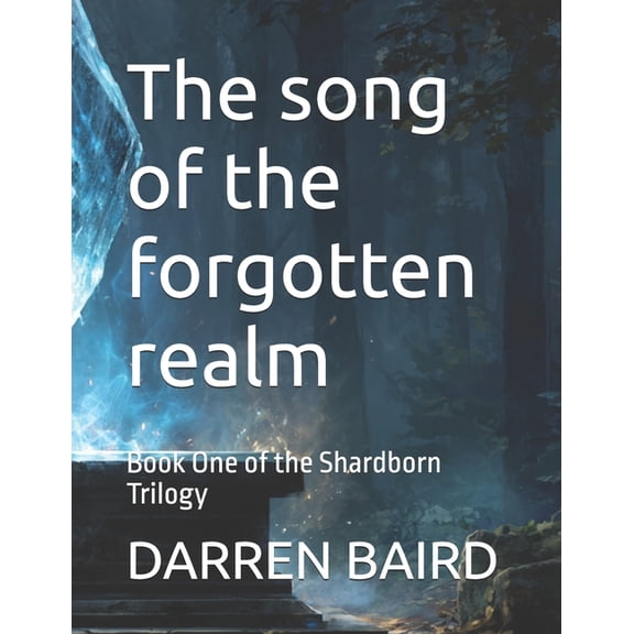 The Shardborn Trilogy The song of the forgotten realm: Book One of the Shardborn Trilogy, Book 1, (Paperback)