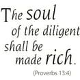 thumbnail image 1 of The soul of the dilligent Shall Be Made Rich - Life KJV Bible Quote Sticker Vinyl Wall Decal 16 X 16 Inches, 1 of 1