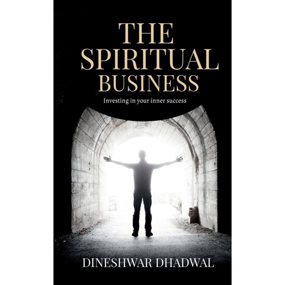 The spiritual business: Investing in your inner success, (Paperback)