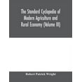 thumbnail image 1 of The standard cyclopedia of modern agriculture and rural economy, by the most distinguished authorities and specialists u, (Paperback), 1 of 1