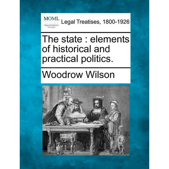 The state: elements of historical and practical politics., (Paperback)