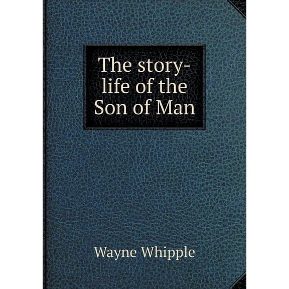The story-life of the Son of Man (Paperback)