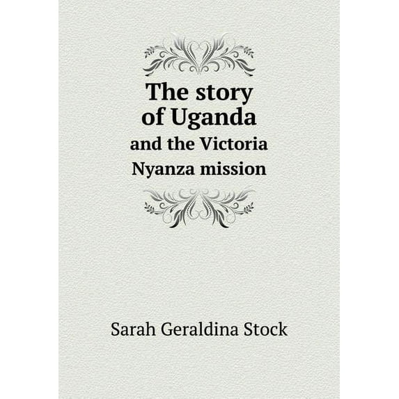 The story of Uganda and the Victoria Nyanza mission (Paperback)