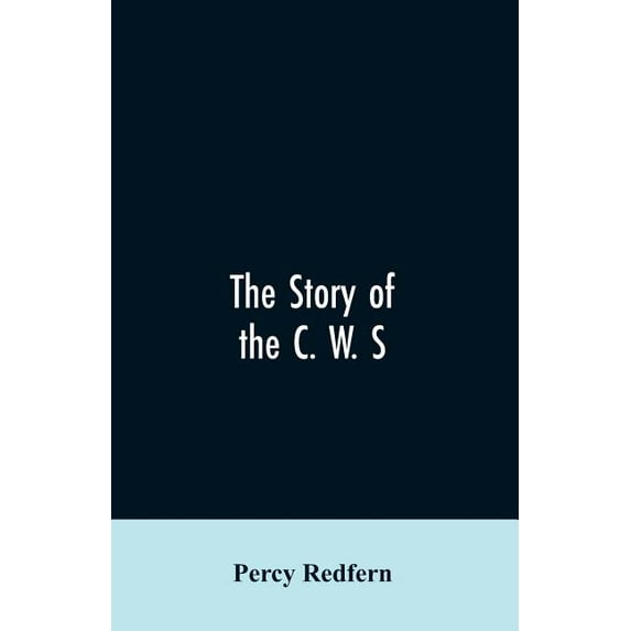 The story of the C. W. S. The jubilee history of the cooperative wholesale society, limited. 1863-1913, (Paperback)