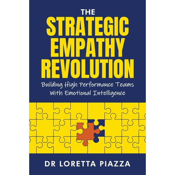 The strategic empathy revolution: building high performance teams with emotional intelligence, (Paperback)