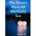 thumbnail image 1 of The streets were all we could see, (Paperback), 1 of 1