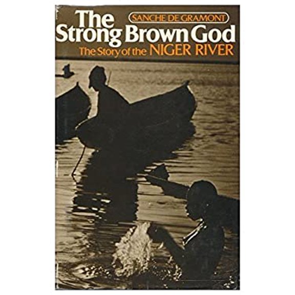 Pre-Owned The Strong Brown God: The Story of the Niger River (Hardcover) 0395197821 9780395197820