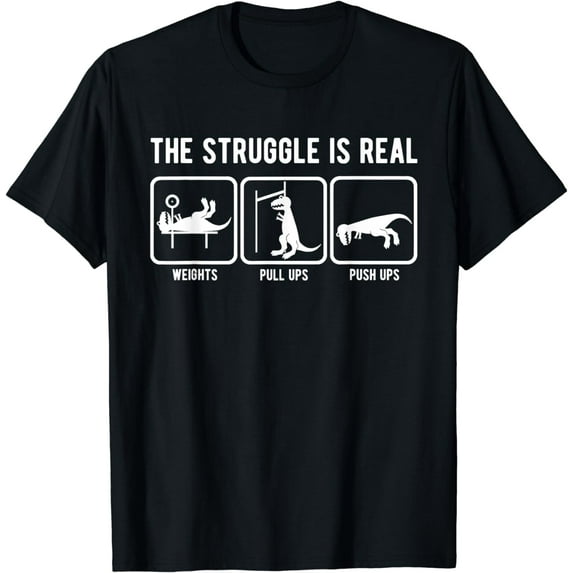 The struggle is real funny T-Rex gym workout t-shirt