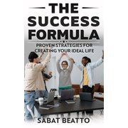The success formula Proven Strategies for Creating ideal life Paperback