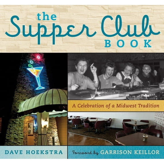 The supper club book: a celebration of a midwest tradition - hardcover: 9781613743683