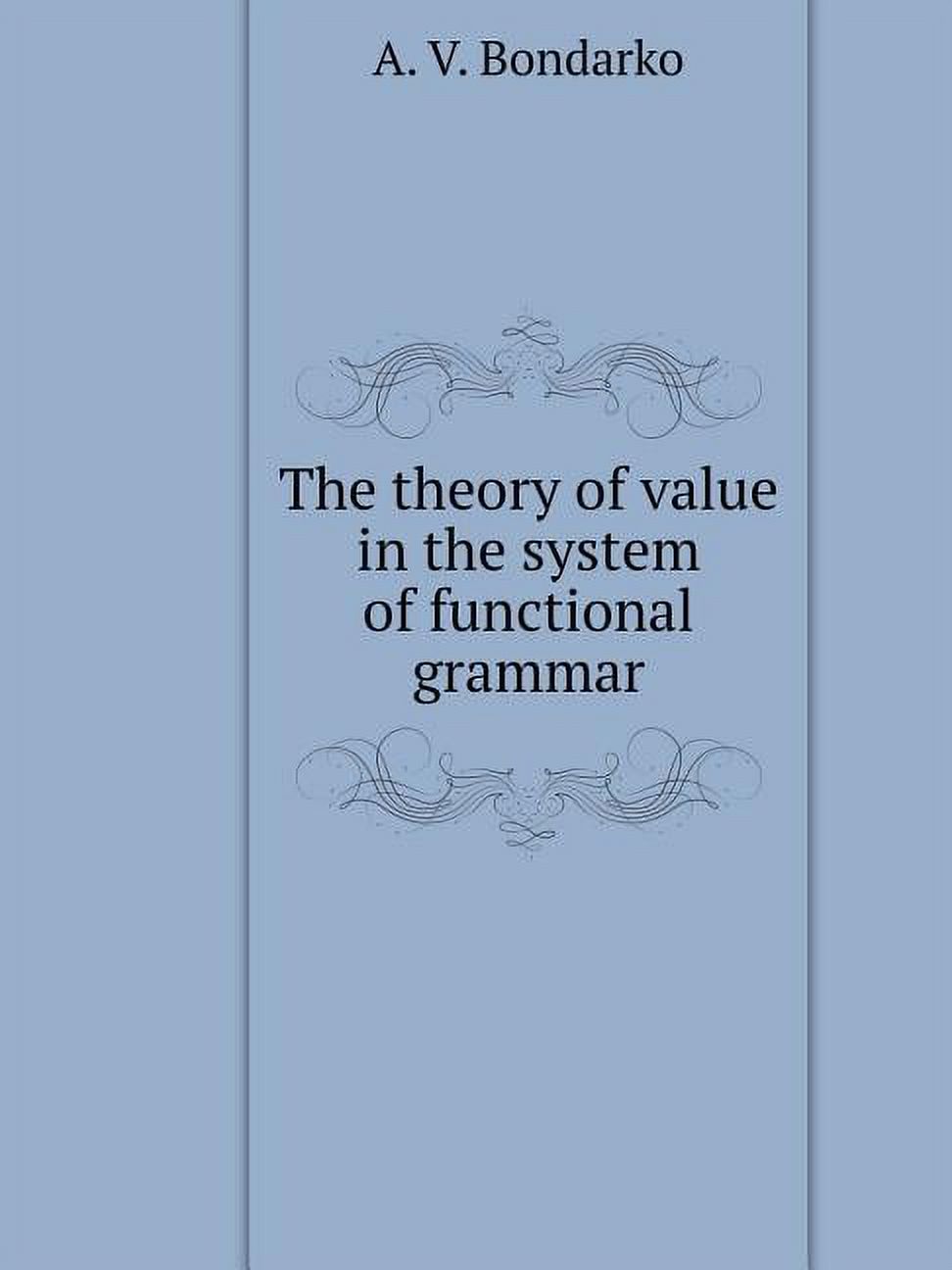 The theory of value in the system of functional grammar (Paperback)