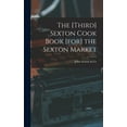 thumbnail image 1 of The [third] Sexton Cook Book [for] the Sexton Market, (Hardcover), 1 of 1