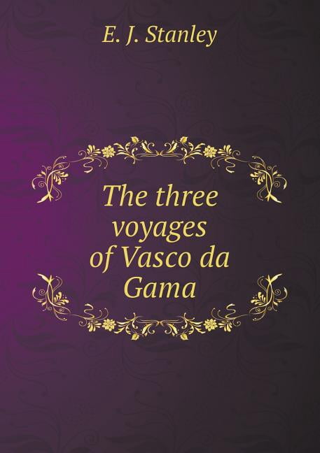 The three voyages of Vasco da Gama (Paperback)