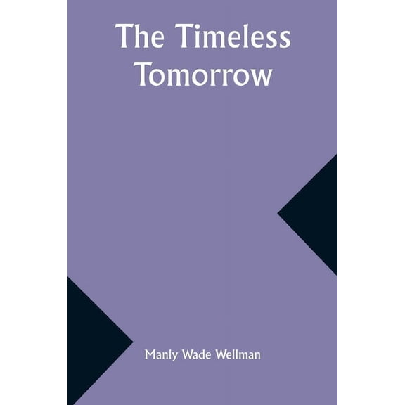 The timeless tomorrow, (Paperback)