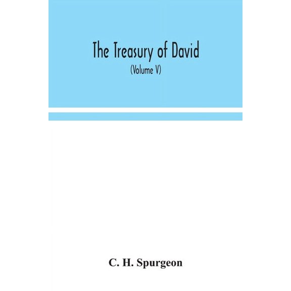The Treasury Of David; An Original Exposition Of The Book Of Psalms: A Collection Of Illustrative Extracts From The Whol, (Paperback)