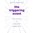 thumbnail image 1 of The triggering event: The true key to long-term weight loss, (Paperback), 1 of 1