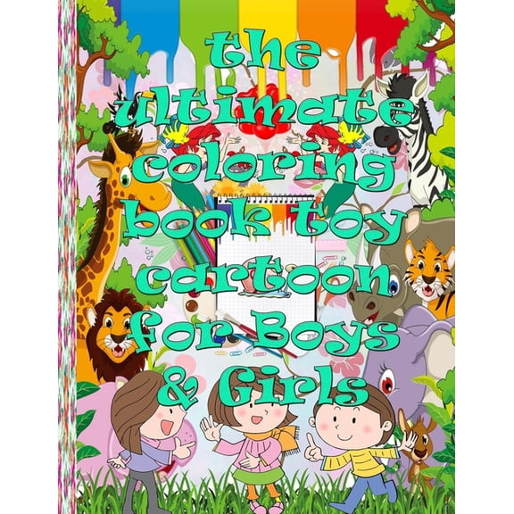 The ultimate coloring book toy cartoon for Boys & Girls for you: Fun, easy and comfortable coloring pages to relax and r, (Paperback)