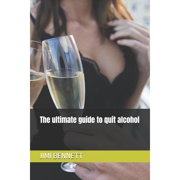 The Ultimate Guide to Quitting ......... The ultimate guide to quit alcohol, (Paperback)