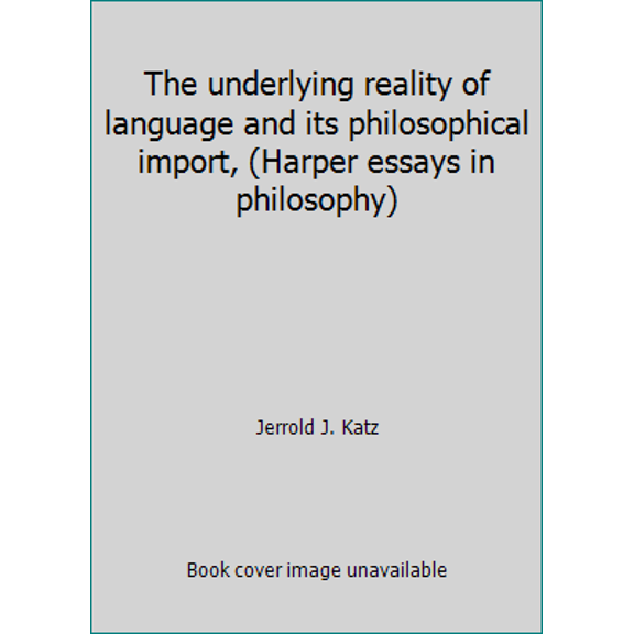 Pre-Owned The underlying reality of language and its philosophical import, (Harper essays in philosophy) (Paperback) 0061316334 9780061316333